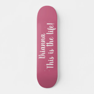 This Is The Life Quote Cool Pink Personalized Skateboard