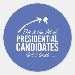 This is the list of candidates I trust - - white - Classic Round Sticker