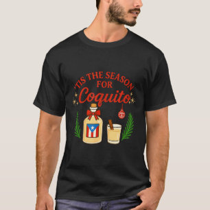 This Is The Season For Coquito Funny Boricua Xmas T-Shirt