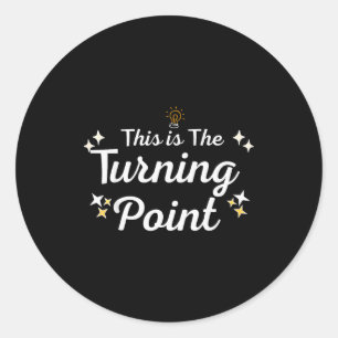 This Is The Turning Int Sitivity Insrational Quote Classic Round Sticker