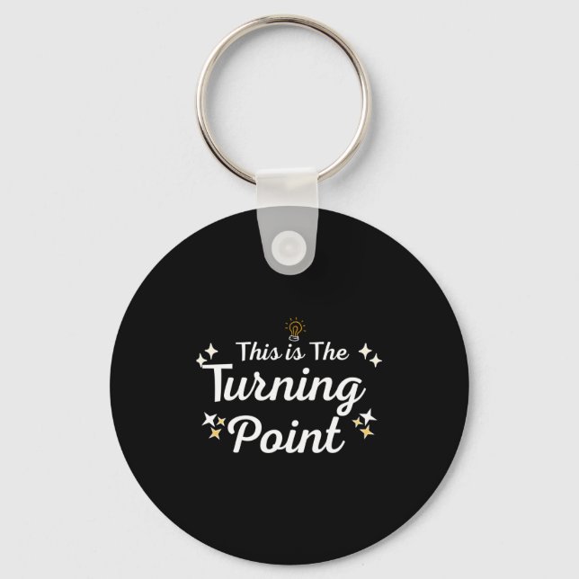 This Is The Turning Int Sitivity Insrational Quote Keychain (Front)