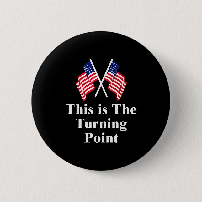 This Is The Turning Point American Flag  2 Inch Round Button (Front)