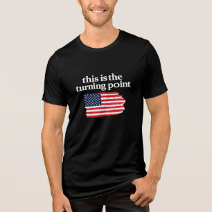 This is the Turning Point - Patriotic American Tri-Blend Shirt