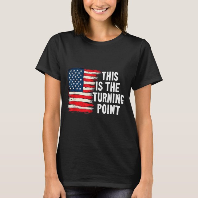 This Is The Turning Point Tee Usa Flag For Men Wom (Front)