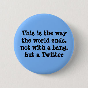 This is the way the world ends 2 inch round button