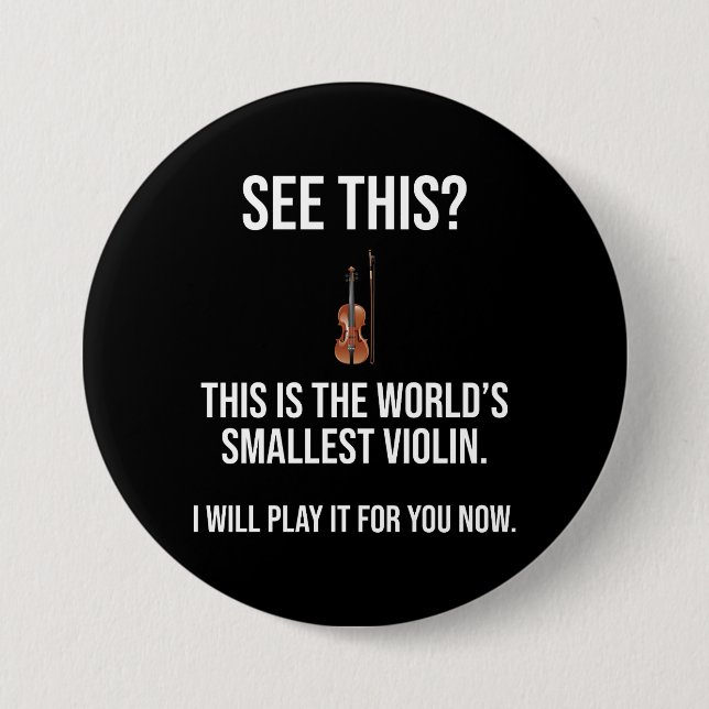 This Is The World's Smallest Violin Sarcastic 3 Inch Round Button (Front)