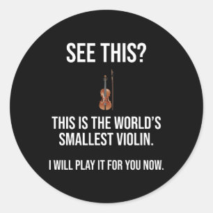 This Is The World's Smallest Violin Sarcastic Classic Round Sticker