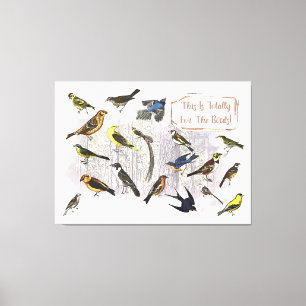 This Is Totally For The Birds Canvas Print