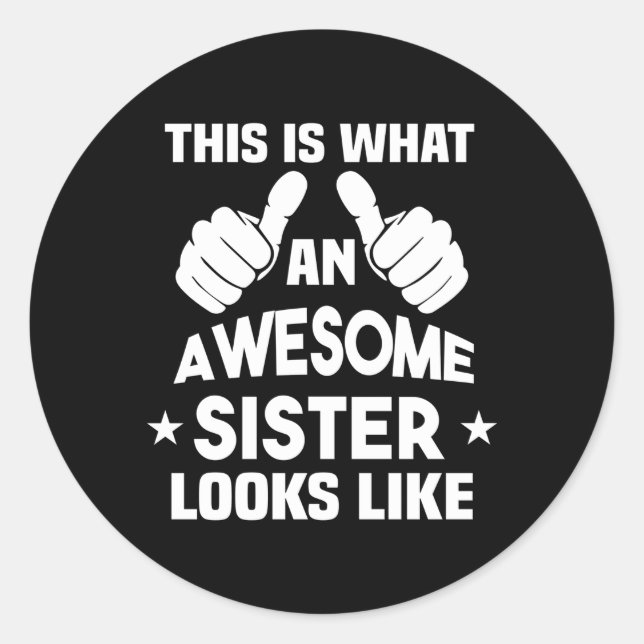 This Is W An Awesome Sister Looks Like Classic Round Sticker (Front)