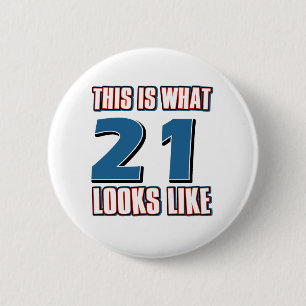 This is what 21 looks like 2 inch round button