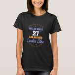 This Is What 27 And Blessed Looks Like 27th Birthd T-Shirt<br><div class="desc">This Is What 27 And Blessed Looks Like 27th Birthday</div>