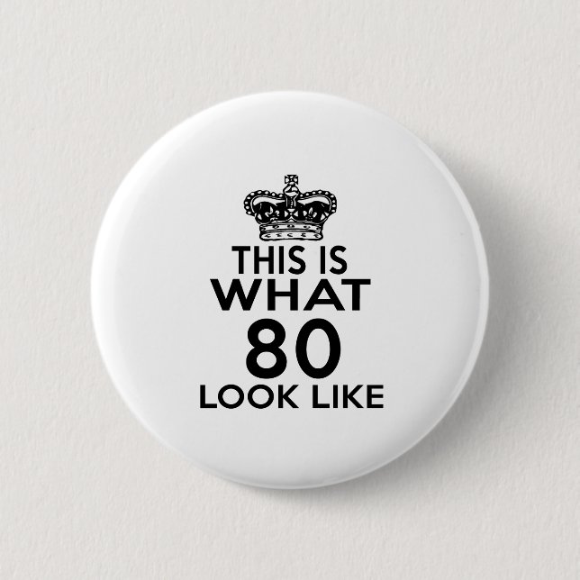 This Is What 80 Look Like 2 Inch Round Button (Front)