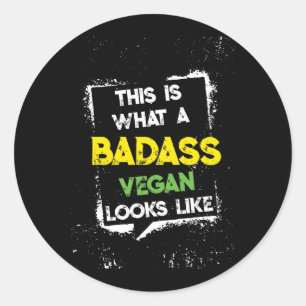 This Is What a Badass Vegan Looks Like Veganism Classic Round Sticker