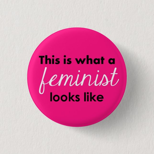 "This Is What A Feminist Looks Like" 1 Inch Round Button (Front)