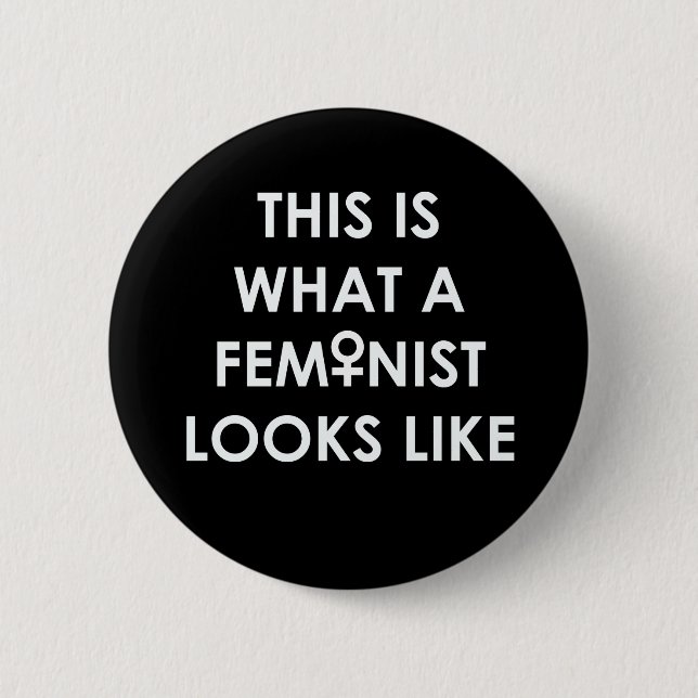 This is what a FEMINIST looks like! 2 Inch Round Button (Front)