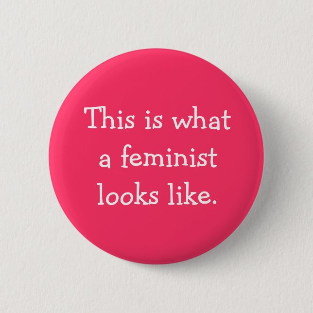 This is what a feminist looks like. 2 inch round button (Front)