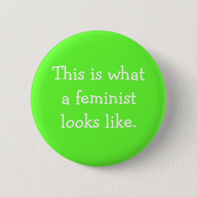This is what a feminist looks like. 2 inch round button (Front)