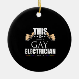 This Is What A Gay Electrician Looks Like LGBT Ceramic Ornament