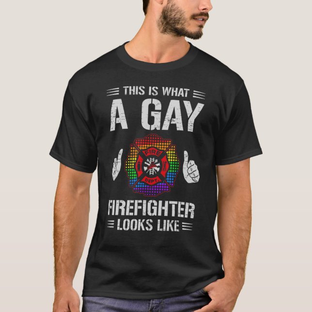 This Is What A Gay Firefighter Looks Like T-Shirt (Front)