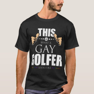This Is What A Gay Golfer Looks Like Lgbt Pride  T-Shirt