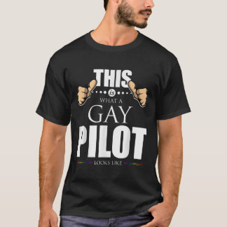 This is What a Gay Pilot Looks Like LGBT Pride4 T-Shirt