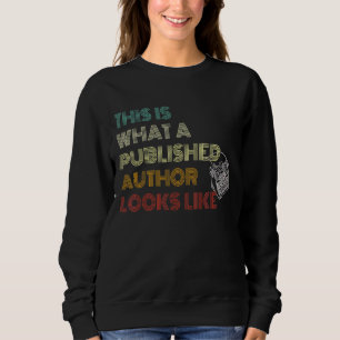 This Is What A Published Author Looks Like 1 Sweatshirt