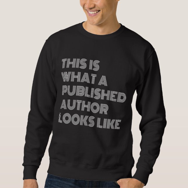 This Is What A Published Author Looks Like Sweatshirt (Front)