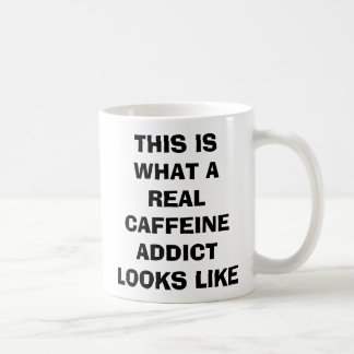 This Is What A Real Caffeine Addict Looks Like Mug