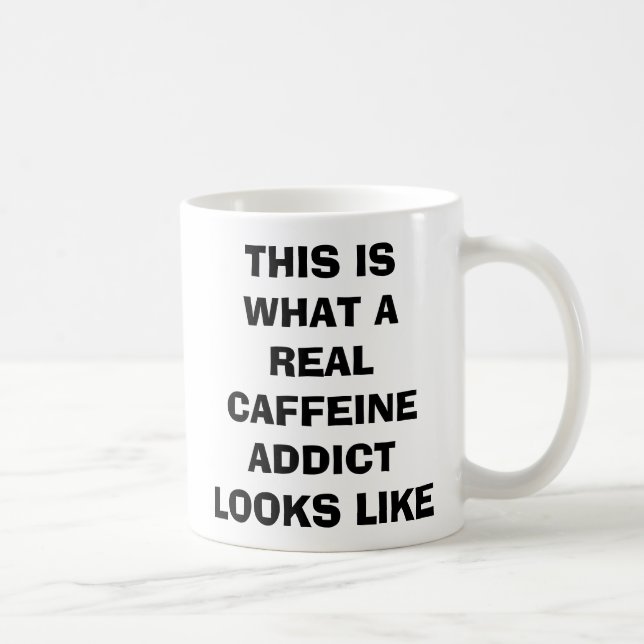 This Is What A Real Caffeine Addict Looks Like Mug (Right)