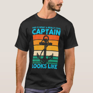 This Is What A Really Cool Captain Looks Like Boat T-Shirt