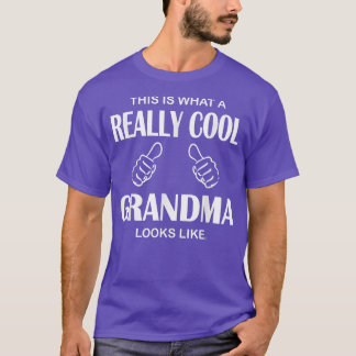 This Is What A Really Cool Grandma Looks Like Funn T-Shirt