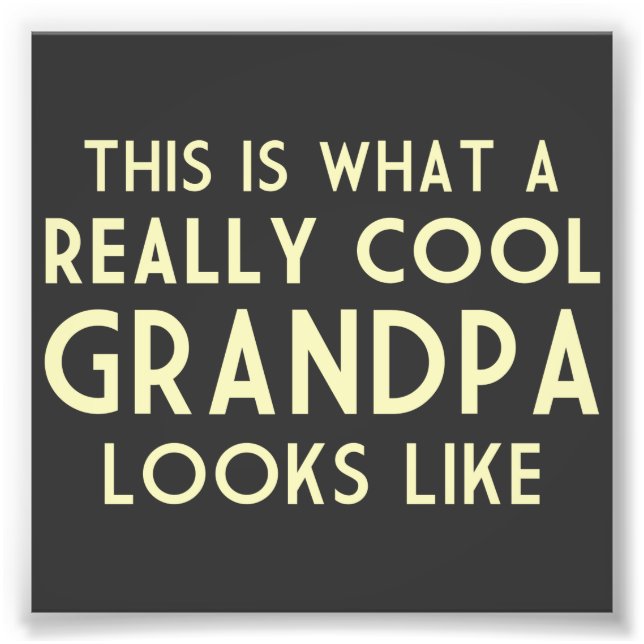 This is What a Really Cool Grandpa Looks Like Photo Print (Front)