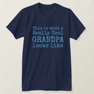 This is what a Really Cool GRANDPA Looks Like T-Sh T-Shirt