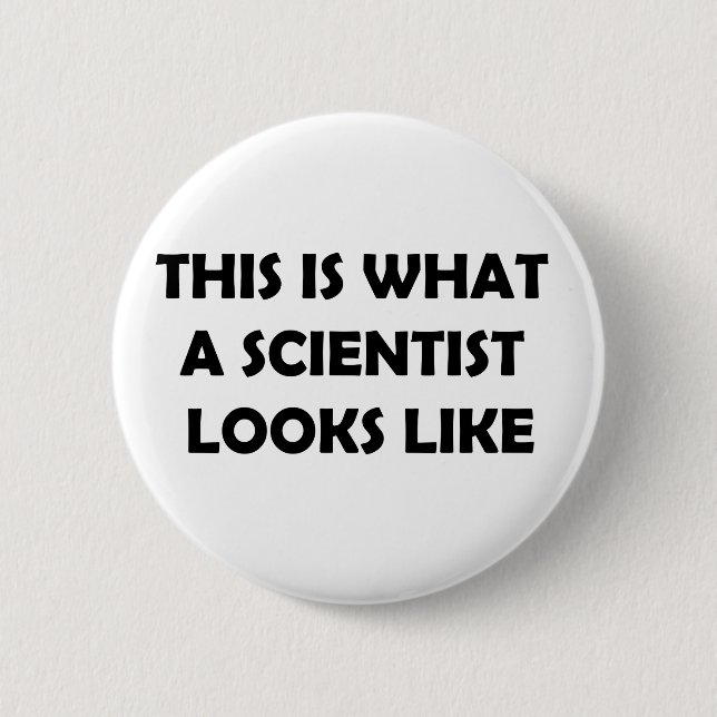 This is What a Scientist Looks Like 2 Inch Round Button (Front)