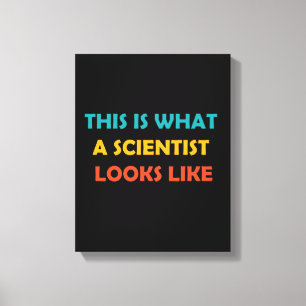 This is What a Scientist Looks Like Canvas Print