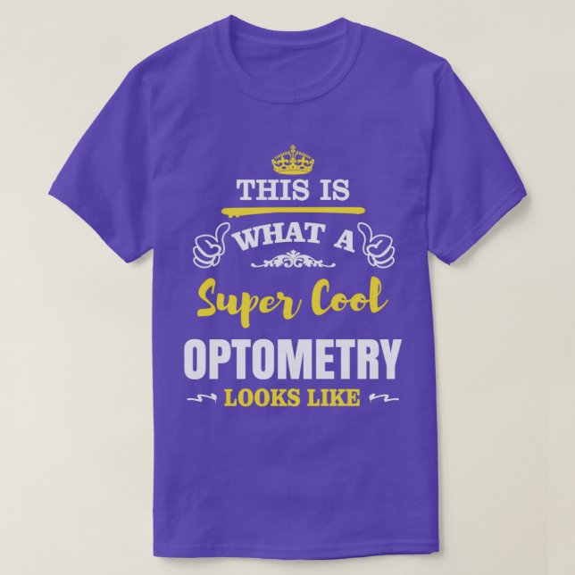 THIS IS WHAT A SUPER COOL OPTOMETRY LOOKS LIKE T-Shirt (Design Front)