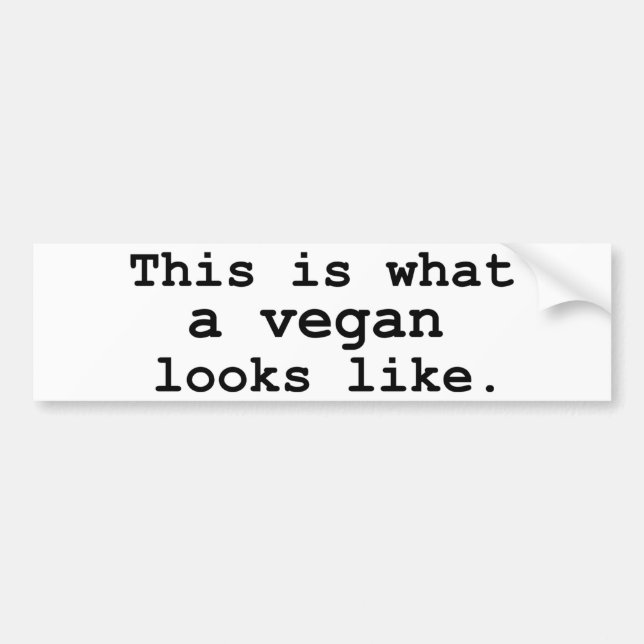 This is what a vegan looks like. bumper sticker (Front)