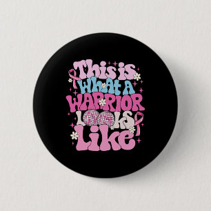 This Is What A Warrior Looks Like Breast Cancer Aw 2 Inch Round Button