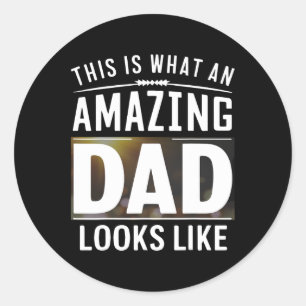 This Is What An Amazing Dad Looks Like Fathers Day Classic Round Sticker