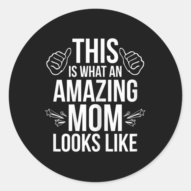 This Is What An Amazing Mom Looks Like Fun Mother' Classic Round Sticker (Front)