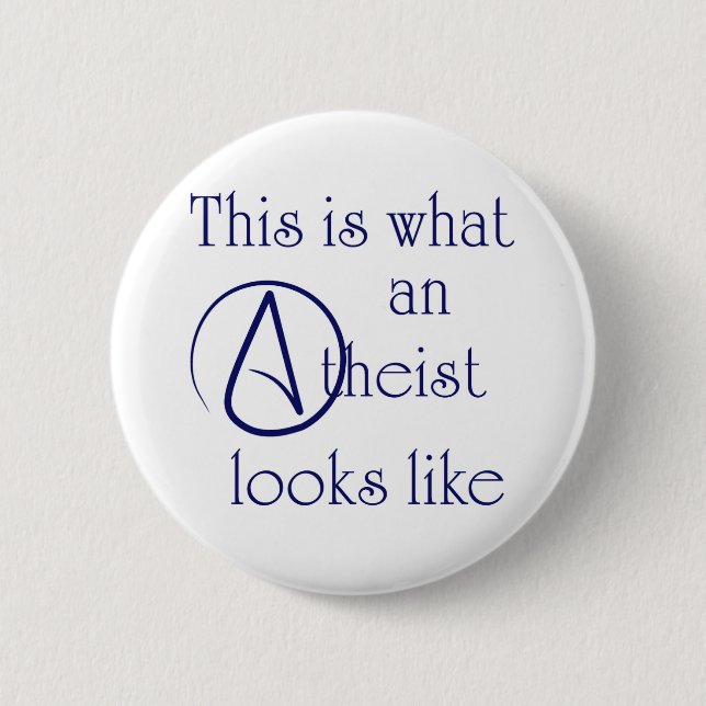 This Is What An Atheist Looks Like! 2 Inch Round Button (Front)