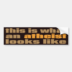 This is what an atheist looks like bumper sticker
