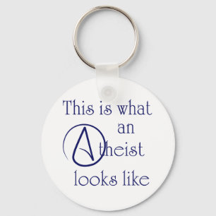 This Is What An Atheist Looks Like! Keychain