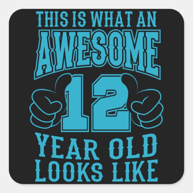 THIS IS WHAT AN AWESOME 12 YEAR OLD 12th Birthday Square Sticker (Front)