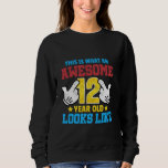 This is what an awesome 12 year old looks like 12t sweatshirt<br><div class="desc">This is what an awesome 12 year old looks like 12th birthday</div>