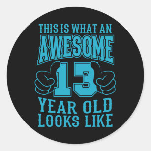 THIS IS WHAT AN AWESOME 13 YEAR OLD 13th Birthday Classic Round Sticker
