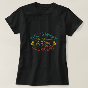 This Is What An Awesome 63 Year Old Looks Like T-Shirt