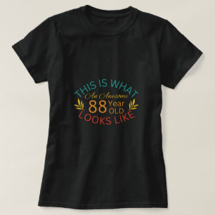 This Is What An Awesome 88 Year Old Looks Like T-Shirt