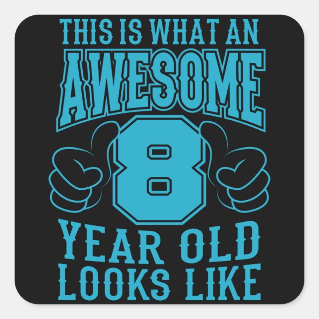 THIS IS WHAT AN AWESOME 8 YEAR OLD 8th Birthday Square Sticker (Front)