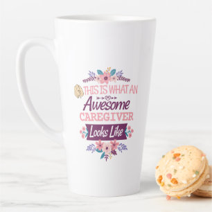 This is what an awesome caregiver looks like latte mug